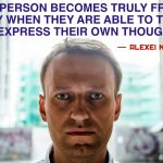 Alexei Navalny Quote A Person Becomes Truly Free Meme meme