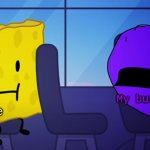 Spongy and Purple Face | My bus driver; me | image tagged in spongy and purple face | made w/ Imgflip meme maker