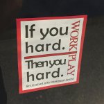 If you hard. Then you hard.