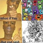 Poppy Playtime sucks | image tagged in what if you-but god said | made w/ Imgflip meme maker