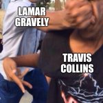 Travis Collins is the Most Villain of Vyond | LAMAR GRAVELY; TRAVIS COLLINS | image tagged in people fighting | made w/ Imgflip meme maker