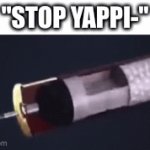 mfs in my school be saying this every second like its funny | "STOP YAPPI-" | image tagged in gifs,school | made w/ Imgflip video-to-gif maker