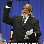 The fee is too damn high | THE FEE; IS TOO DAMN HIGH | image tagged in rent is too damn high guy | made w/ Imgflip meme maker