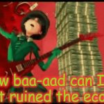 Clever Title | How baa-aad can I be I just ruined the economy | image tagged in gifs,augh | made w/ Imgflip video-to-gif maker