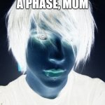EMO KID | IT'S JUST A PHASE, MOM | image tagged in emo kid,evil | made w/ Imgflip meme maker