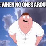 Sigma dance | ME WHEN NO ONES AROUND | image tagged in gifs,peter griffin,family guy,sigma,dance,cartoon | made w/ Imgflip video-to-gif maker