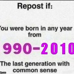 repost if you were born in any year from 1990 - 2010 meme