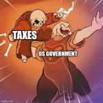 Too many taxes!!! | TAXES; US GOVERNMENT | image tagged in when life gives you lemons throw a skeleton,relatable,jpfan102504 | made w/ Imgflip meme maker
