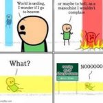 I hate it when that happens | running out of ideas for a meme | image tagged in heaven or hell | made w/ Imgflip meme maker
