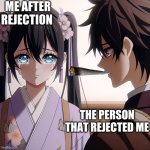 Yes | ME AFTER REJECTION; THE PERSON THAT REJECTED ME | image tagged in anime girl crying over boy | made w/ Imgflip meme maker