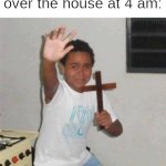 Scared Kid | when my cat wakes me up by running all over the house at 4 am: | image tagged in scared kid,memes,funny,cats | made w/ Imgflip meme maker