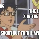 it's so annoying | MOBILE ADDS; THE LITTLE X IN THE CORNER; IS THIS A SHORTCUT TO THE APP STORE? | image tagged in is this a pigeon | made w/ Imgflip meme maker