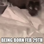 Every leap year you get to celebrate | REALIZING YOU ONLY
GET A BIRTHDAY
 EVERY 4 YEARS; BEING BORN FEB 29TH | image tagged in gifs,memes,birthday,leap year,february 29 | made w/ Imgflip video-to-gif maker