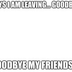 Bye | image tagged in bye | made w/ Imgflip meme maker