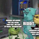 Mike wazowski trying to explain | REDDIT; INVENDA EXPLAINING THEY USE FACIAL "ANALYSIS" INSTEAD OF FACIAL "RECOGNITION"; PEOPLE WONDERING WHY THEIR VENDING MACHINES HAVE CAMERAS | image tagged in mike wazowski trying to explain,news,current events,spy,vending machines | made w/ Imgflip meme maker