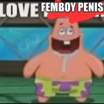I LOVE femboy penis template