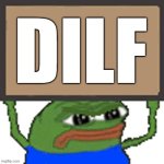 Dilf | DILF | image tagged in pepe sign | made w/ Imgflip meme maker