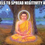 hong kong | HOW IT FEELS TO SPREAD NEGITIVITY AND ANGER | image tagged in buddha buddhism buddhist | made w/ Imgflip meme maker