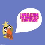 Withered_chicken | I MADE A STREAM FOR HOMESTUCK! ITS ON MY ACC! | image tagged in withered_chicken | made w/ Imgflip meme maker