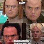 Dwight Disguises | kent:; *DISGUISING HIMSELF SO HE CAN STILL SEE HIS POOKIE BEAR KING LEAR* | image tagged in dwight disguises | made w/ Imgflip meme maker