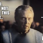 Loves watches | YOU, 
MIGHT NOT
BELIEVE THIS
BUT... ...your father,
     he really, ...really, LOVES WATCHES | image tagged in christopher mf walken | made w/ Imgflip meme maker