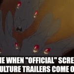 Screen culture... | ME WHEN "OFFICIAL" SCREEN CULTURE TRAILERS COME OUT | image tagged in gifs,the scroll of truth | made w/ Imgflip video-to-gif maker