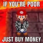 It's Simple Really | image tagged in if your poor just buy money | made w/ Imgflip meme maker
