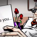 Postal Dude Reads Card | I love you... | image tagged in postal dude reads card | made w/ Imgflip meme maker