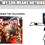 White 'Consider the Following' | VERGIL: MY SON MEANS NOTHING TO ME | image tagged in white 'consider the following',devil may cry,capcom | made w/ Imgflip meme maker