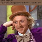 Creepy Condescending Wonka Meme | Youtube: Pay for youtube premium to listen to music with the screen turned off
My 10 year old laggy phone that does te same for free: | image tagged in memes,creepy condescending wonka | made w/ Imgflip meme maker