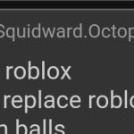 Say roblox but replace roblox with balls