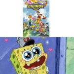 Even Spongebob loves the Digimon anime | image tagged in happy spongebob | made w/ Imgflip meme maker
