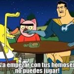 si vas a decir homosexualidades no podes jugar