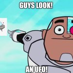 Guys look, a birdie | GUYS LOOK! AN UFO! | image tagged in guys look a birdie | made w/ Imgflip meme maker