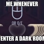 Heart attack | ME WHENEVER; I ENTER A DARK ROOM | image tagged in heart attack | made w/ Imgflip meme maker