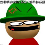 3D Bambi Close-Up | IM EXPUNGED AND NOT BAMBI! | image tagged in 3d bambi close-up | made w/ Imgflip meme maker