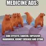 All Medical Ads | MEDICINE ADS:; SIDE EFFECTS: CANCER, EXPLOSIVE DIARRHOEA, KIDNEY DISEASE AND DYING | image tagged in gifs,medicine ads | made w/ Imgflip video-to-gif maker