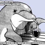 No dolphins, no brave! | When they gotta smart dulphin, also they:; YOU HAVE BEEN DONE THE MIDNIGHT MISSION! CONGRUDALATIONS! | image tagged in done dolphin | made w/ Imgflip meme maker