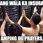 facebook outage | KANANG WALA KA INSURANCE; AMPING UG PRAYERS | image tagged in praying to the server gods | made w/ Imgflip meme maker
