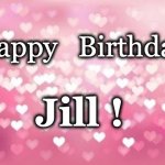 Hearts | Happy   Birthday, Jill ! | image tagged in hearts | made w/ Imgflip meme maker