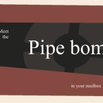 Meet the pipe bomb in your mailbox meme