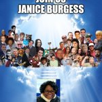 Goodbye Janice Burgess thank you for all the childhood memories | JOIN US JANICE BURGESS | image tagged in come join us x,childhood,memes,memories,rest in peace | made w/ Imgflip meme maker