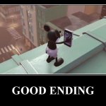 The Good Ending | image tagged in the good ending | made w/ Imgflip meme maker