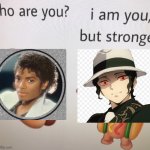 I am you, but STRONGER. | image tagged in dancing hotdog is stronger,michael jackson,demon slayer | made w/ Imgflip meme maker