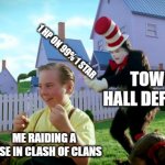 Cat in the hat with a bat. (______ Colorized) | 1 HP ON 99% 1 STAR; TOWN HALL DEFENSE; ME RAIDING A BASE IN CLASH OF CLANS | image tagged in cat in the hat with a bat ______ colorized,clash of clans | made w/ Imgflip meme maker