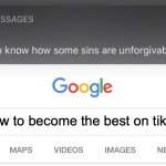even god knows | how to become the best on tiktok | image tagged in so you know how some sins are unforgivable,tiktok sucks | made w/ Imgflip meme maker