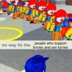 real | people who support furries and are furries | image tagged in roblox no way it's the insert something you hate | made w/ Imgflip meme maker