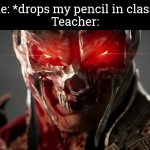 Calm down, Teacher. It's just a pencil. | Me: *drops my pencil in class*
Teacher: | image tagged in teacher,pencil | made w/ Imgflip meme maker