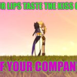 RWBY VOLUME 9 | WILL YOUR LIPS TASTE THE KISS OF DEATH; OF YOUR COMPANY | image tagged in rwby volume 9 | made w/ Imgflip meme maker