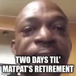 Goodbye Matpat | TWO DAYS TIL' MATPAT'S RETIREMENT | image tagged in gifs,video games,youtube,sad | made w/ Imgflip video-to-gif maker